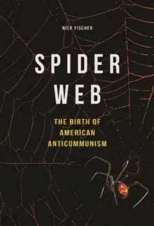 Image of Spider Web : The Birth of American Anticommunism