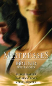 Image of Mistresses Bound with Gold by Susan Napier and Kathryn Ross and Kelly Hunter Paperback