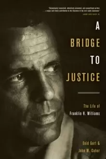 Image of A Bridge to Justice : The Life of Franklin H. Williams