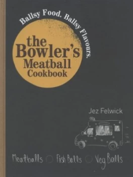 Image of The Bowlers Meatball Cookbook by Jez Felwick Hardback