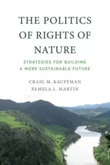 Image of The Politics of Rights of Nature : Strategies for Building a More Sustainable Future