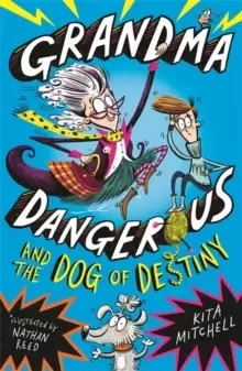 Image of Grandma Dangerous and the Dog of Destiny : Book 1