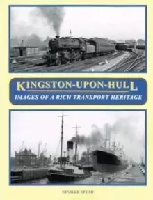 Image of Kingston-Upon-Hull : Images of a Rich Transport Heritage