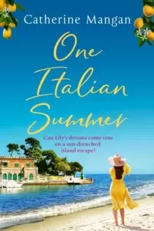 Image of One Italian Summer : an irresistible, escapist love story set in Italy - the perfect summer read