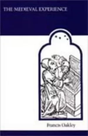 Image of The Medieval Experience by Francis Oakley