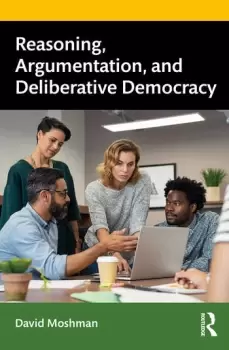 Image of Reasoning Argumentation and Deliberative Democracy
