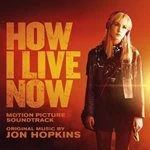 image of Jon Hopkins - How I Live Now Original Soundtrack (Original Soundtrack) (Music CD)