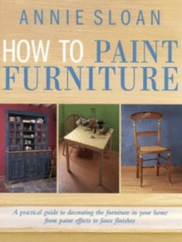 Image of How to Paint Furniture by Annie Sloan Hardback
