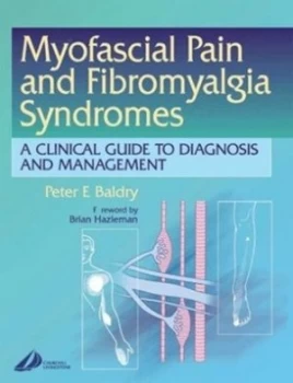 Image of Myofascial Pain and Fibromyalgia Syndromes by Peter E Baldry Hardback