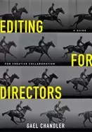 Image of editing for directors a guide for creative collaboration