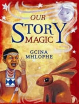 Image of Our Story Magic by Gcina Mhlophe Hardback