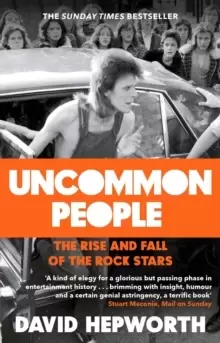 Image of Uncommon People : The Rise and Fall of the Rock Stars 1955-1994
