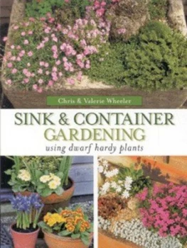 Image of Sink and Container Gardening by Chris Wheeler and Valerie Wheeler Paperback