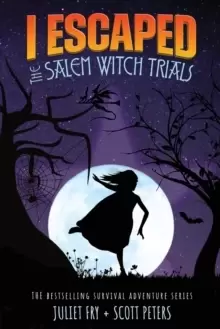 Image of I Escaped The Salem Witch Trials : Salem, Massachusetts, 1692