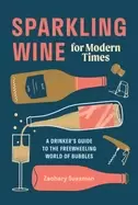 Image of sparkling wine for modern times a drinkers guide to the freewheeling world