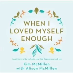 Image of When I Loved Myself Enough : Inspiring words to help you find happiness and joy