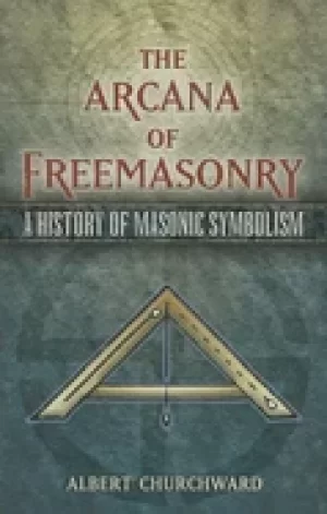 Image of arcana of freemasonry a history of masonic symbolism