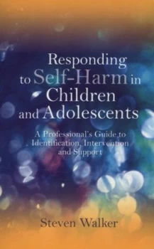 Image of Responding to Self-Harm in Children and Adolescents by Steven Walker Book