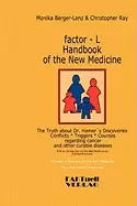 Image of factor l handbook of the new medicine the truth about dr hamers discoveri