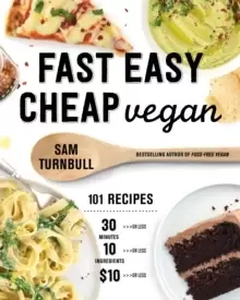 Image of Fast Easy Cheap Vegan : 100 Recipes You Can Make In 30 Minutes Or Less, For $10 Or Less, and 10 Ingredients Or Less!