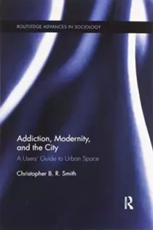 Image of Addiction, Modernity, and the City : A Users' Guide to Urban Space