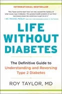 Image of life without diabetes the definitive guide to understanding and reversing t