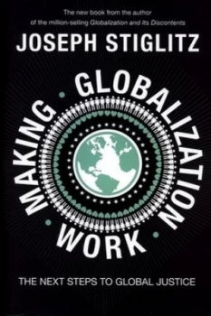 Image of Making Globalization Work by Joseph Stiglitz Hardback