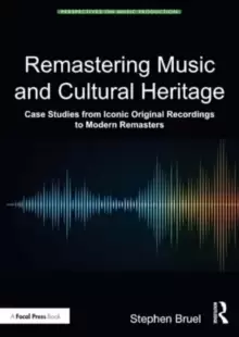 Image of Remastering Music and Cultural Heritage : Case Studies from Iconic Original Recordings to Modern Remasters