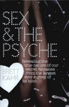 Image of Sex and the Psyche by Brett Kahr Hardback