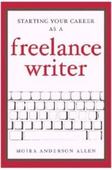 Image of Starting Your Career As a Freelance Writer by Moira Allen Paperback