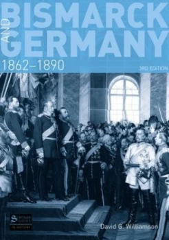 Image of Bismarck and Germany 1862-1890 by D.G. Williamson Book