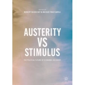 Image of Austerity vs. Stimulus : The Political Future of Economic Recovery