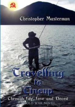 Image of Travelling to Tincup by Christopher Masterman Paperback