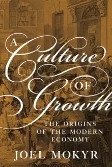 Image of A Culture of Growth : The Origins of the Modern Economy
