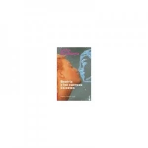 Image of Beatriz Y Los Cuerpos Celestes/beatriz and Celestial Bodies by Lucia Etxebarria Paperback