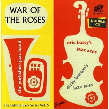Image of The Yorkshire Jazz Band, Eric Batty's Jazz Aces & Dirty Burtons Jazz Aces - War Of The Roses CD
