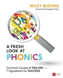 Image of A Fresh Look at Phonics, Grades K-2 : Common Causes of Failure and 7 Ingredients for Success