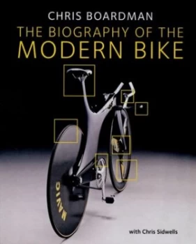 Image of The Biography of the Modern Bike by Chris Boardman Hardback