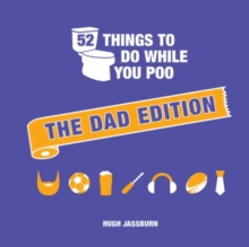 Image of 52 Things to Do While You Poo: The Dad Edition : Hilarious Puzzles, Activities and Trivia to Keep Him Occupied: A Funny Bathroom Activity Book for You