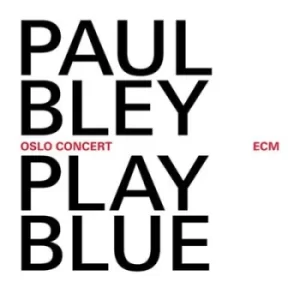 image of Play Blue Oslo Concert by Paul Bley CD Album