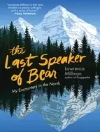 Image of last speaker of bear my encounters in the north