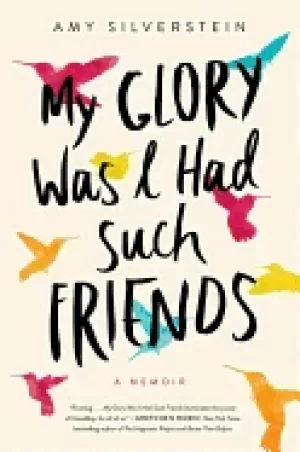 Image of my glory was i had such friends a memoir