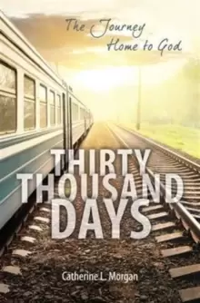 Image of Thirty Thousand Days : The Journey Home to God