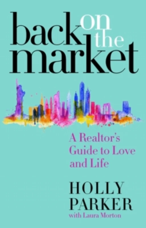 Image of Back on the Market : A Realtor's Guide to Love and Life Hardback