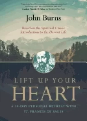 Image of lift up your heart a 10 day personal retreat with st francis de sales