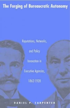 Image of The Forging of Bureaucratic Autonomy by Daniel Carpenter Paperback