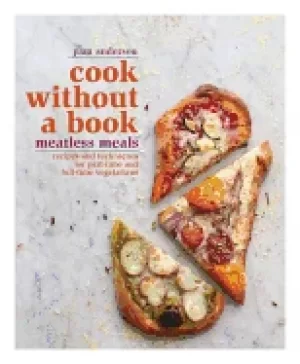 Image of cook without a book meatless meals recipes and techniques for part time and