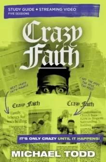 Image of Crazy Faith Bible Study Guide plus Streaming Video : It's Only Crazy Until It Happens
