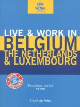 Image of Live and Work in Belgium the Netherlands and Luxembourg by Andr De Vries Paperback