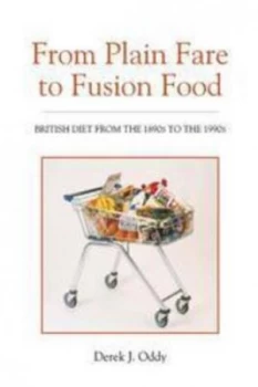 Image of From Plain Fare to Fusion Food by Derek J. Oddy Hardback